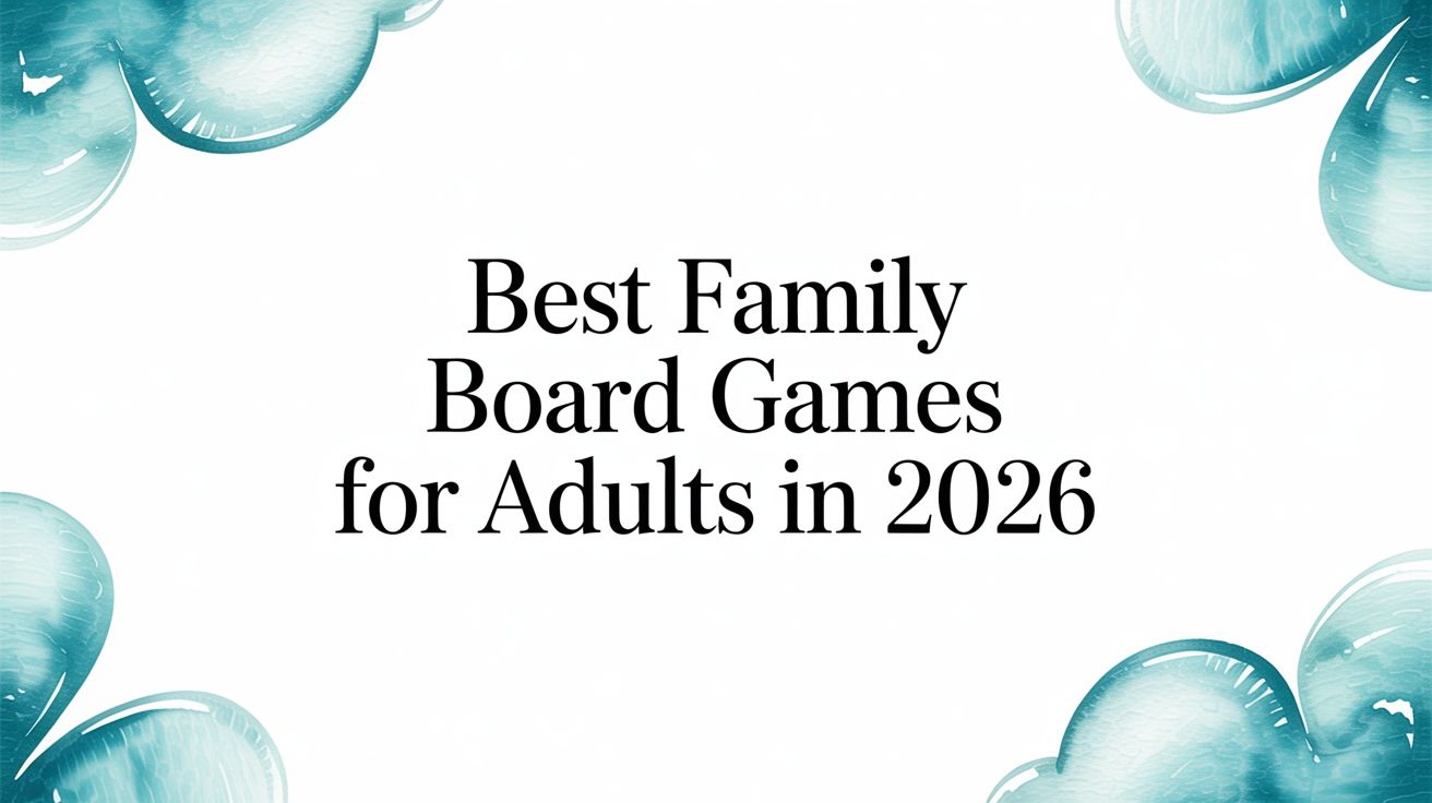 Best Family Board Games For Adults In 2026 Very Special Games Best Family Board Games For Adults Title Text 