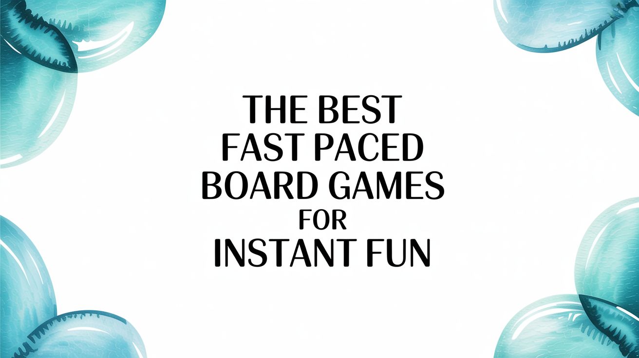 The Best Fast Paced Board Games for Instant Fun – Very Special Games