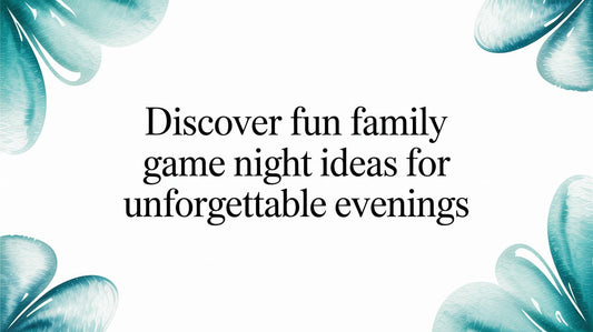 Discover fun family game night ideas for unforgettable evenings