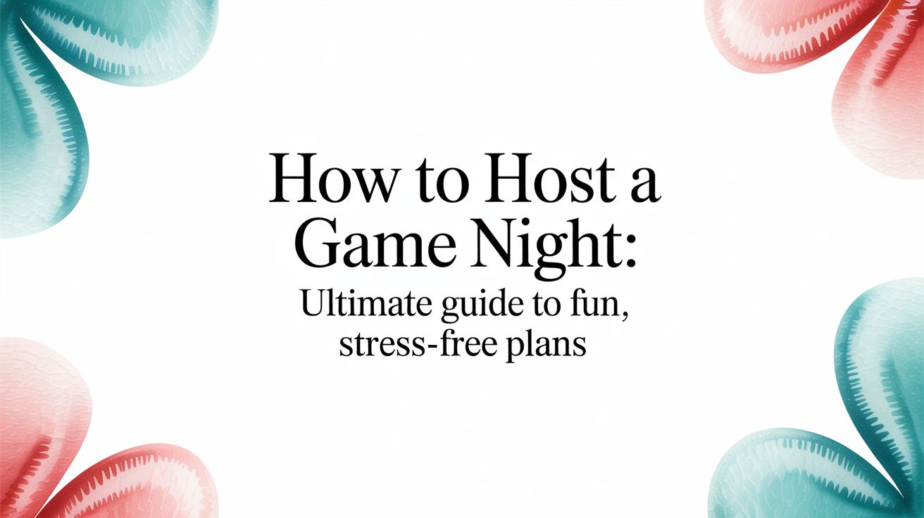 Game Night Script How to Host a Game Night: Your Ultimate Guide to Fun, Stress-Free Plan ...
